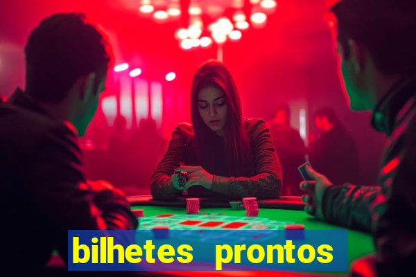 bilhetes prontos para hoje